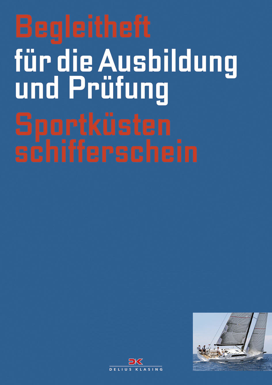 Begleitheft Sportküstenschifferschein für Ausbildung und Prüfung